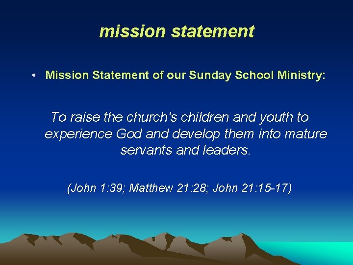 mission statement • Mission Statement of our Sunday School Ministry: To raise the church's