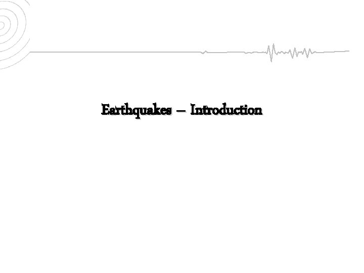 Earthquakes – Introduction 