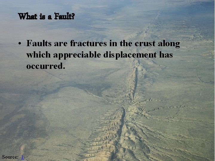 What is a Fault? • Faults are fractures in the crust along which appreciable