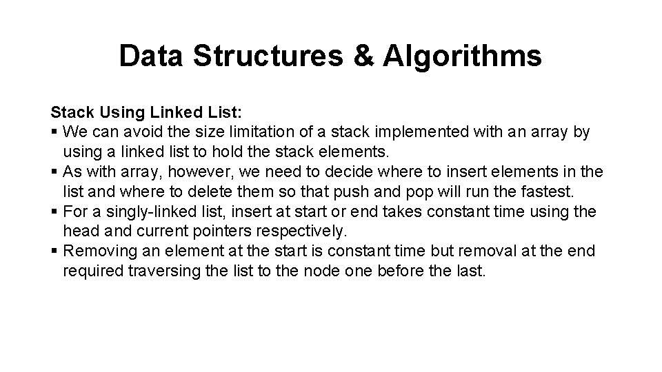 Data Structures & Algorithms Stack Using Linked List: § We can avoid the size