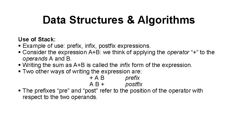 Data Structures & Algorithms Use of Stack: § Example of use: prefix, infix, postfix