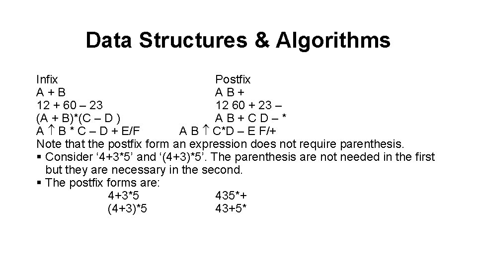 Data Structures & Algorithms Infix Postfix A+B AB+ 12 + 60 – 23 12