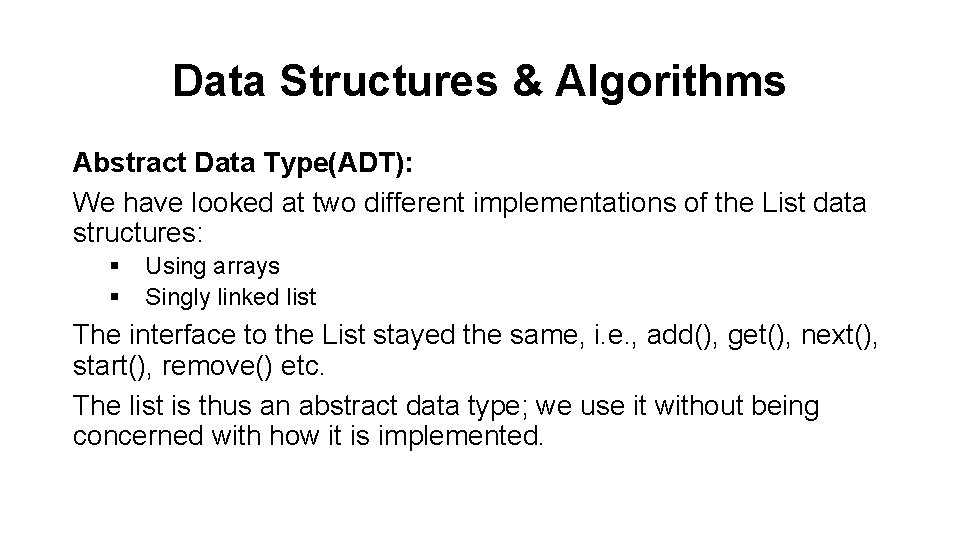 Data Structures & Algorithms Abstract Data Type(ADT): We have looked at two different implementations