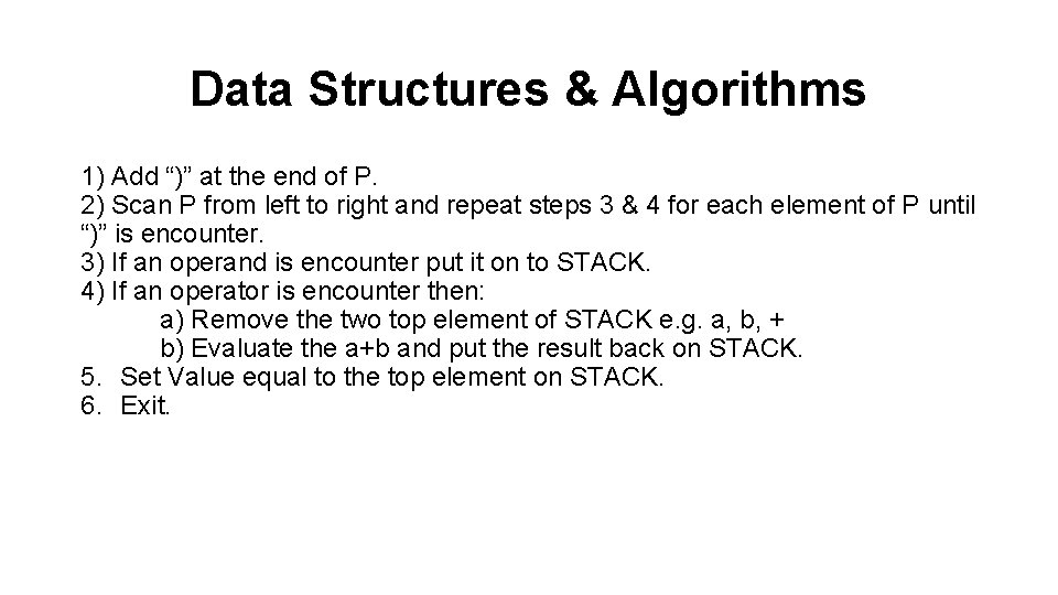 Data Structures & Algorithms 1) Add “)” at the end of P. 2) Scan