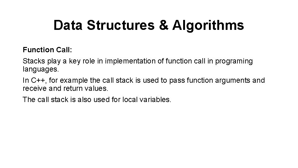 Data Structures & Algorithms Function Call: Stacks play a key role in implementation of