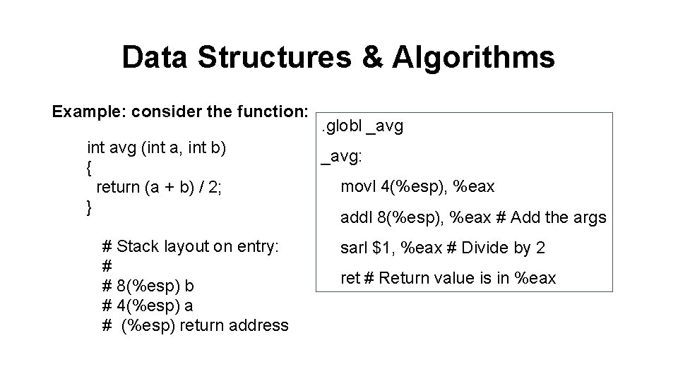 Data Structures & Algorithms Example: consider the function: int avg (int a, int b)