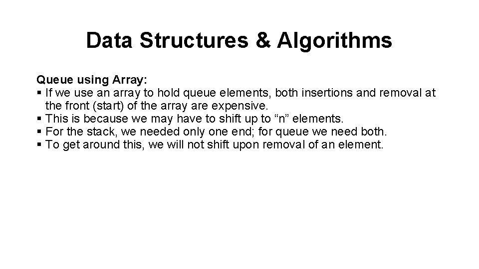 Data Structures & Algorithms Queue using Array: § If we use an array to