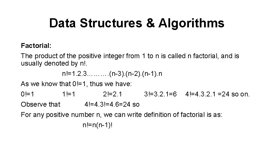 Data Structures & Algorithms Factorial: The product of the positive integer from 1 to