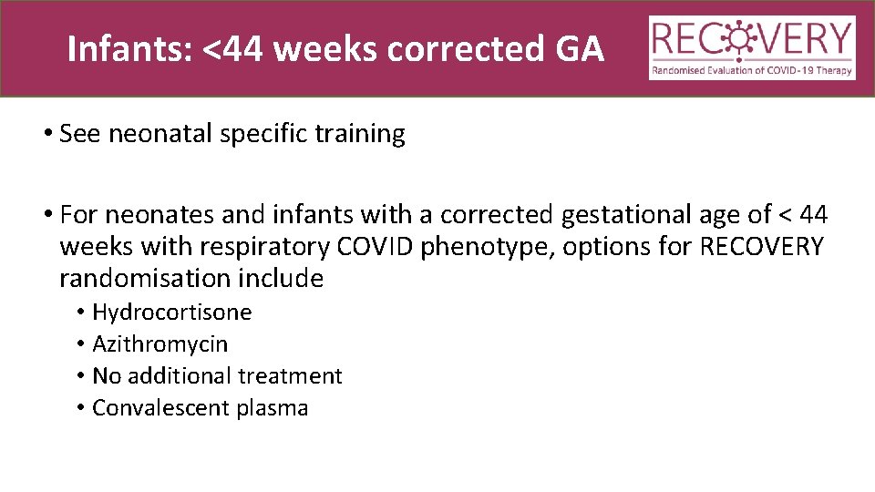 Infants: <44 weeks corrected GA • See neonatal specific training • For neonates and