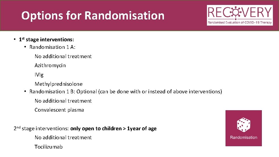 Options for Randomisation • 1 st stage interventions: • Randomisation 1 A: No additional