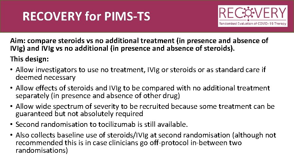 RECOVERY for PIMS-TS Aim: compare steroids vs no additional treatment (in presence and absence