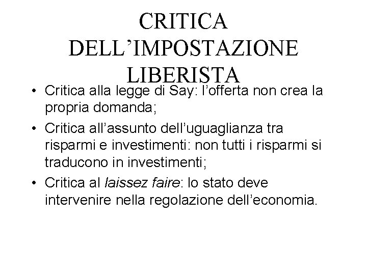 CRITICA DELL’IMPOSTAZIONE LIBERISTA • Critica alla legge di Say: l’offerta non crea la propria