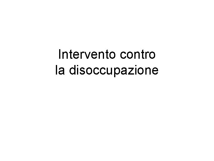 Intervento contro la disoccupazione 
