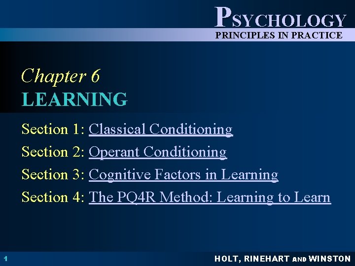 PSYCHOLOGY PRINCIPLES IN PRACTICE Chapter 6 LEARNING Section 1: Classical Conditioning Section 2: Operant