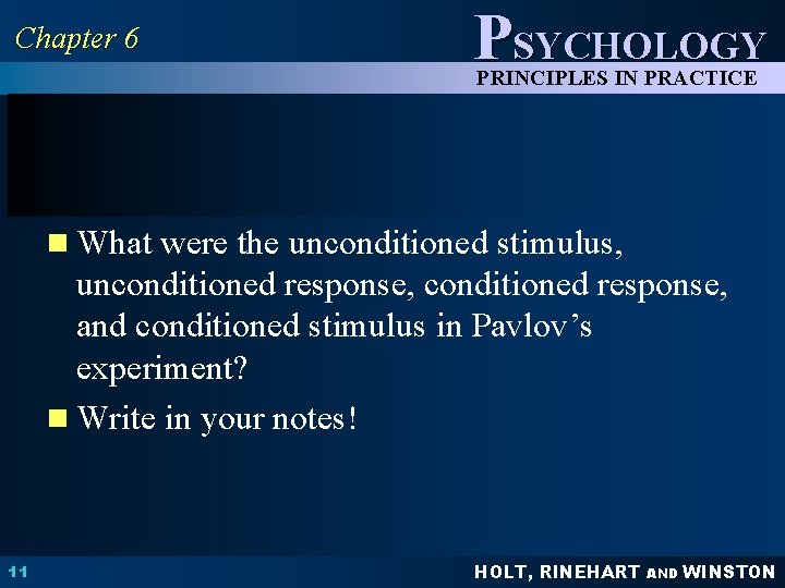 Chapter 6 PSYCHOLOGY PRINCIPLES IN PRACTICE n What were the unconditioned stimulus, unconditioned response,