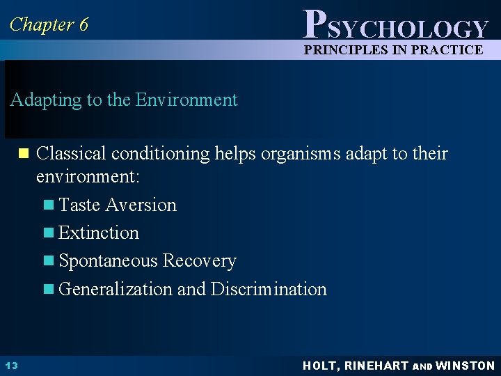 Chapter 6 PSYCHOLOGY PRINCIPLES IN PRACTICE Adapting to the Environment n Classical conditioning helps