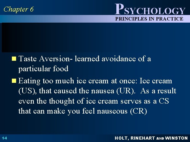 Chapter 6 PSYCHOLOGY PRINCIPLES IN PRACTICE n Taste Aversion- learned avoidance of a particular