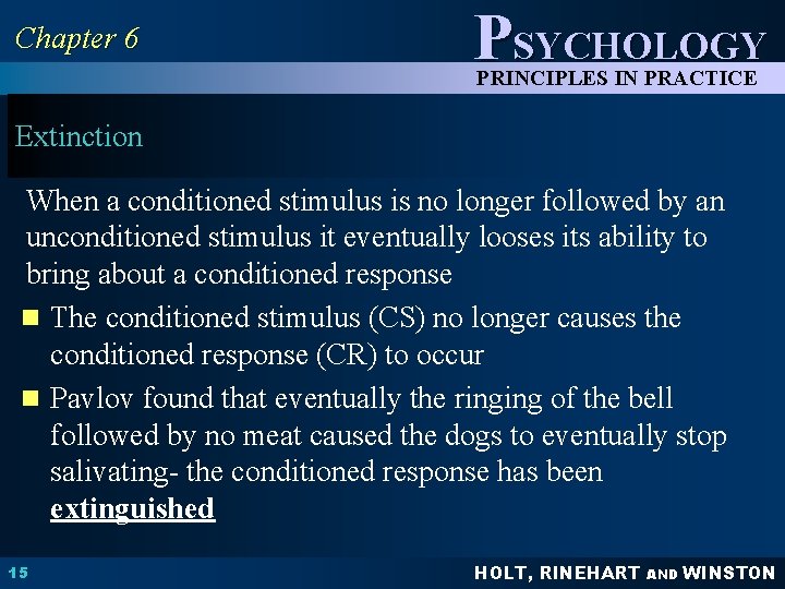Chapter 6 PSYCHOLOGY PRINCIPLES IN PRACTICE Extinction When a conditioned stimulus is no longer