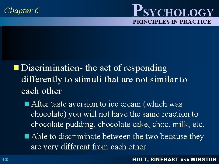 Chapter 6 PSYCHOLOGY PRINCIPLES IN PRACTICE n Discrimination- the act of responding differently to