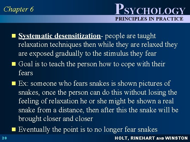 Chapter 6 PSYCHOLOGY PRINCIPLES IN PRACTICE n Systematic desensitization- people are taught relaxation techniques