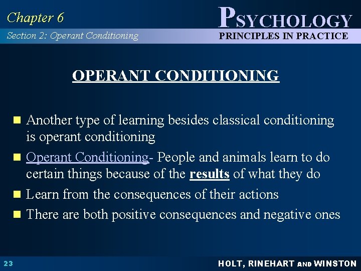 Chapter 6 Section 2: Operant Conditioning PSYCHOLOGY PRINCIPLES IN PRACTICE OPERANT CONDITIONING n Another