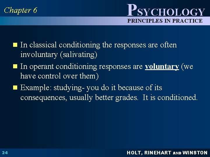 Chapter 6 PSYCHOLOGY PRINCIPLES IN PRACTICE n In classical conditioning the responses are often