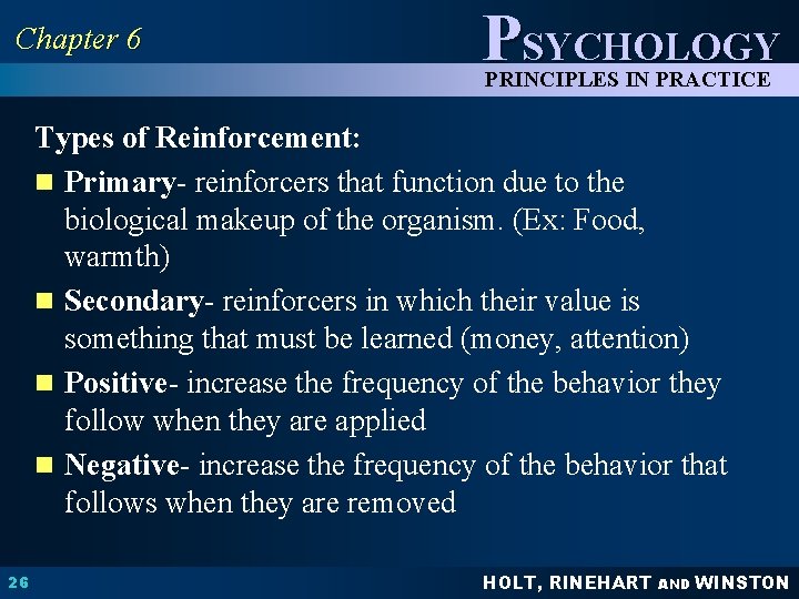 Chapter 6 PSYCHOLOGY PRINCIPLES IN PRACTICE Types of Reinforcement: n Primary- reinforcers that function