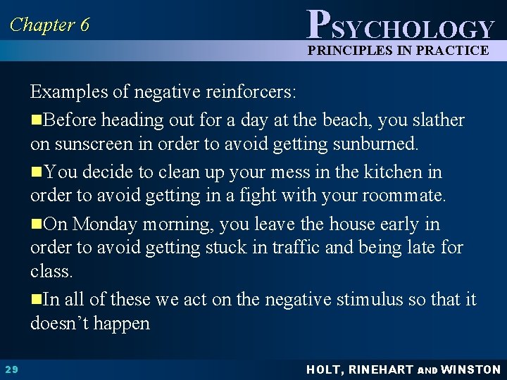 Chapter 6 PSYCHOLOGY PRINCIPLES IN PRACTICE Examples of negative reinforcers: n. Before heading out