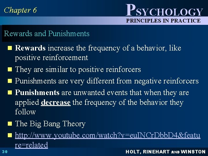 Chapter 6 PSYCHOLOGY PRINCIPLES IN PRACTICE Rewards and Punishments n Rewards increase the frequency