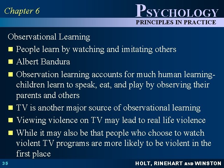 Chapter 6 PSYCHOLOGY PRINCIPLES IN PRACTICE Observational Learning n People learn by watching and
