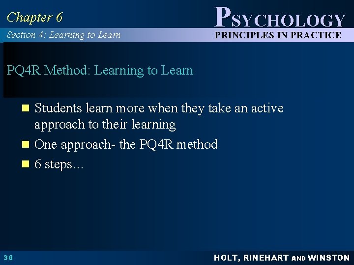 Chapter 6 Section 4: Learning to Learn PSYCHOLOGY PRINCIPLES IN PRACTICE PQ 4 R