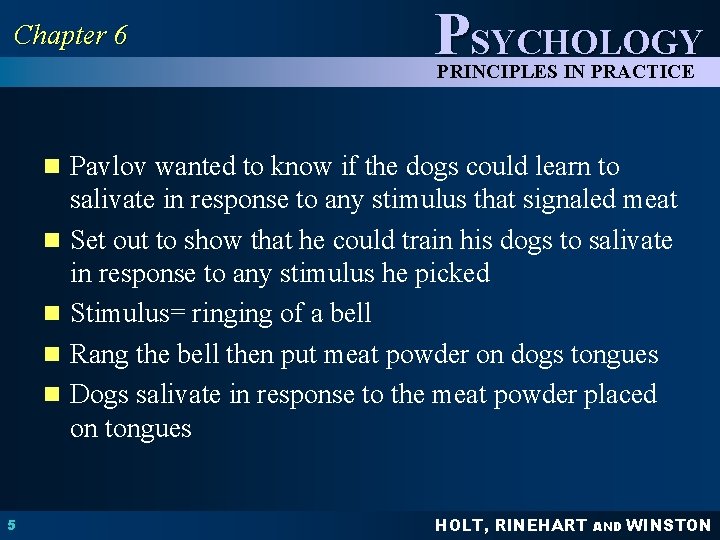 Chapter 6 PSYCHOLOGY PRINCIPLES IN PRACTICE n Pavlov wanted to know if the dogs