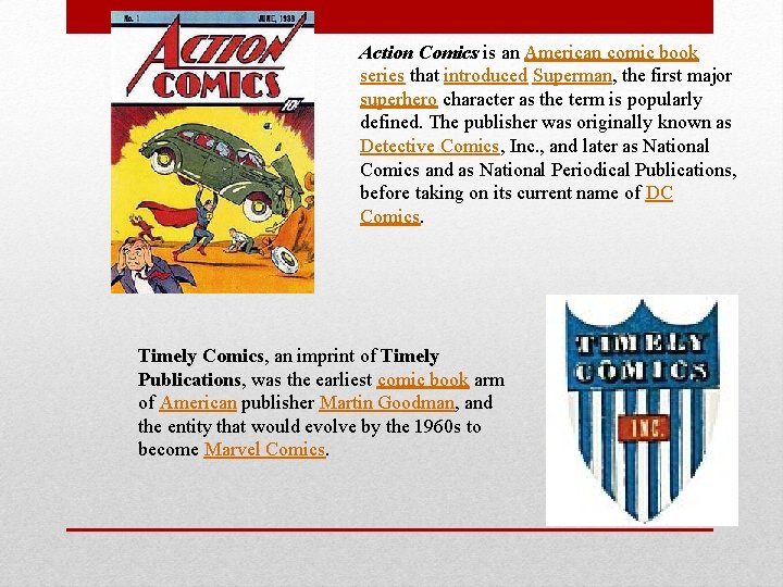Action Comics is an American comic book series that introduced Superman, the first major