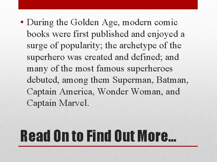  • During the Golden Age, modern comic books were first published and enjoyed