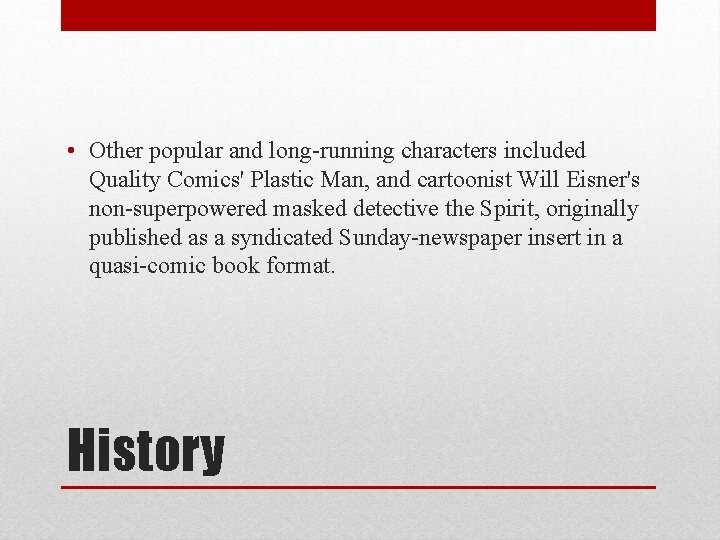  • Other popular and long-running characters included Quality Comics' Plastic Man, and cartoonist