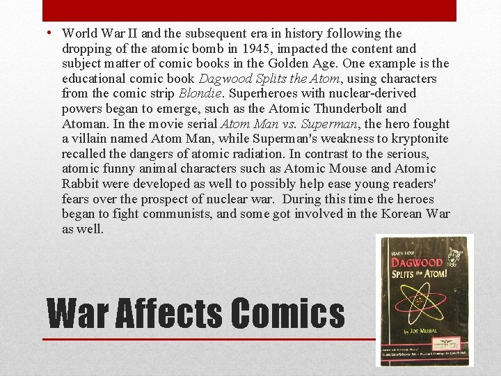  • World War II and the subsequent era in history following the dropping