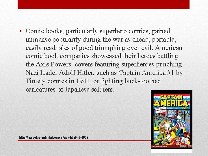  • Comic books, particularly superhero comics, gained immense popularity during the war as