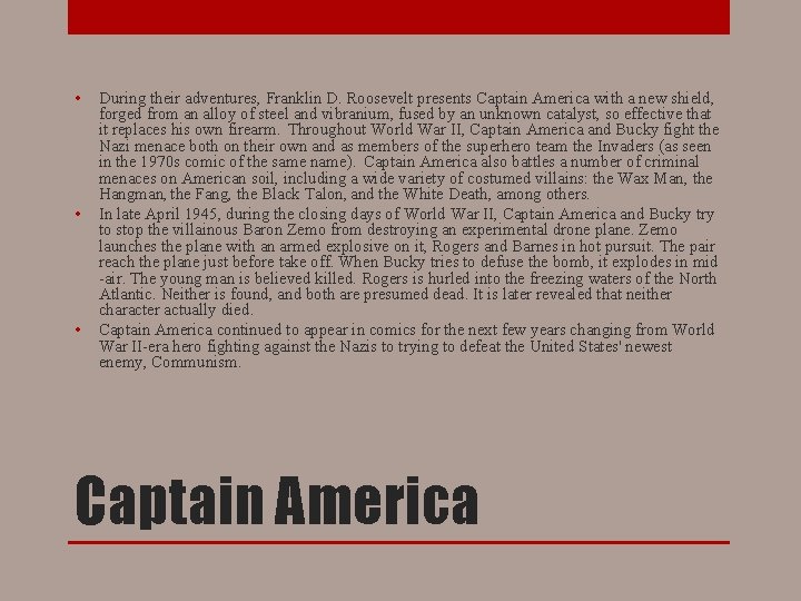  • • • During their adventures, Franklin D. Roosevelt presents Captain America with