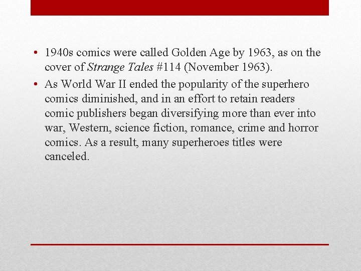  • 1940 s comics were called Golden Age by 1963, as on the