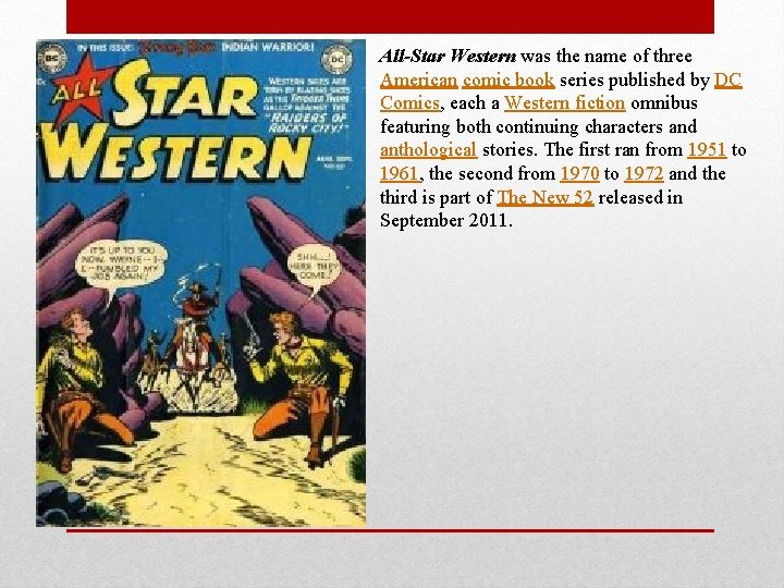 All-Star Western was the name of three American comic book series published by DC