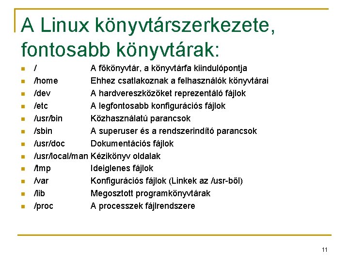 A Linux könyvtárszerkezete, fontosabb könyvtárak: n n n / A főkönyvtár, a könyvtárfa kiindulópontja