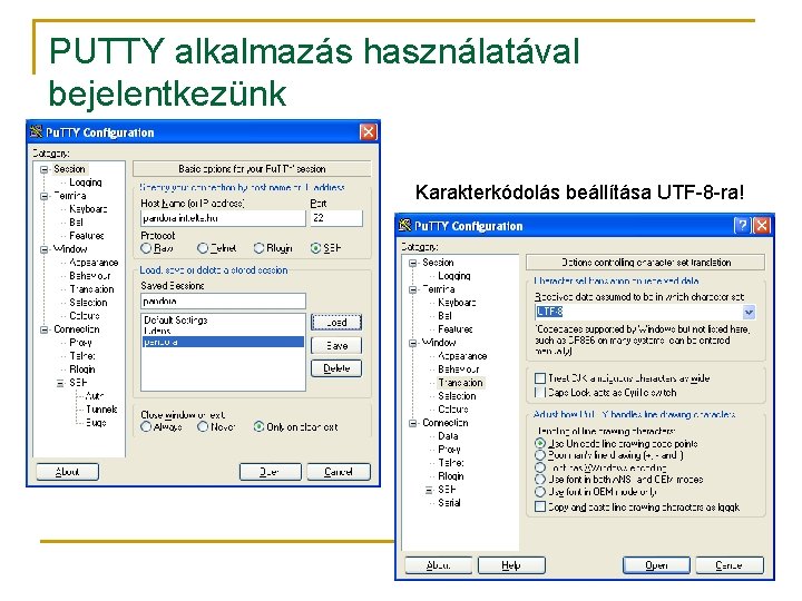 PUTTY alkalmazás használatával bejelentkezünk Karakterkódolás beállítása UTF-8 -ra! 13 