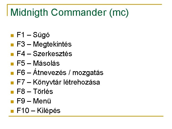 Midnigth Commander (mc) n n n n n F 1 – Súgó F 3