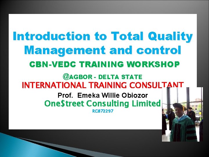 Introduction to Total Quality Management and control CBN-VEDC TRAINING WORKSHOP @AGBOR - DELTA STATE