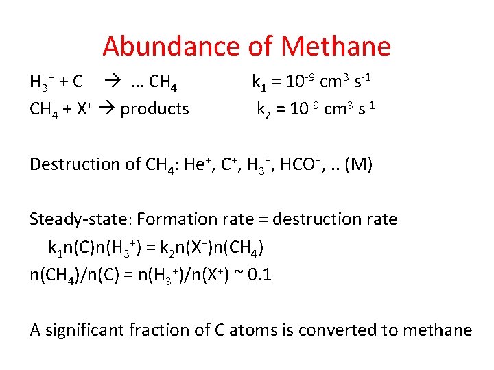 Abundance of Methane H 3+ + C … CH 4 + X+ products k