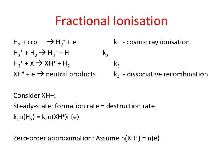 Fractional Ionisation H 2 + crp H 2+ + e k 1 - cosmic