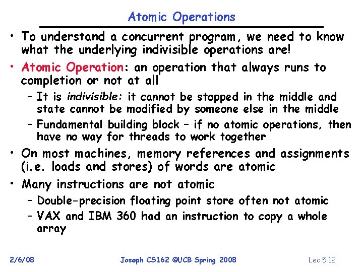Atomic Operations • To understand a concurrent program, we need to know what the