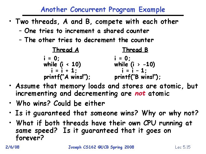 Another Concurrent Program Example • Two threads, A and B, compete with each other