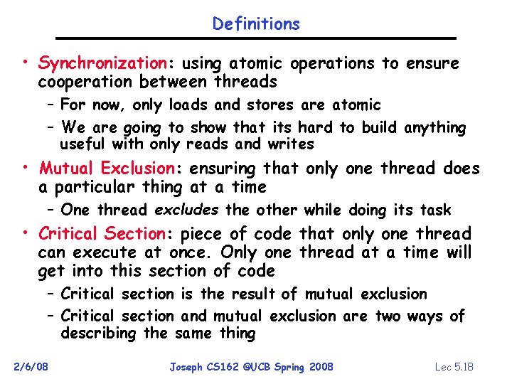 Definitions • Synchronization: using atomic operations to ensure cooperation between threads – For now,