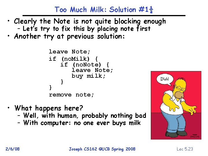 Too Much Milk: Solution #1½ • Clearly the Note is not quite blocking enough